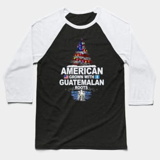 Christmas Tree  American Grown With Guatemalan Roots - Gift for Guatemalan From Guatemala Baseball T-Shirt